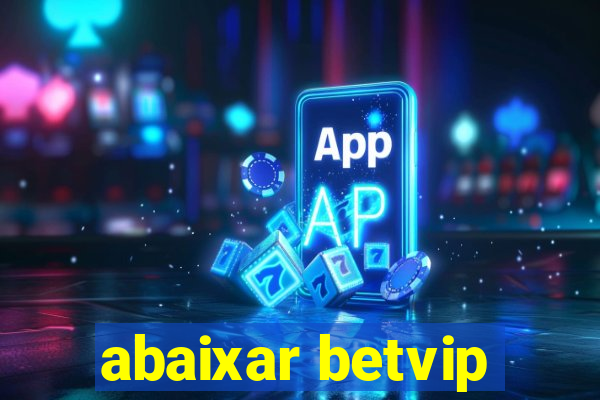 abaixar betvip